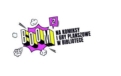 „BOOM2! Na komiksy i gry planszowe w bibliotece”.