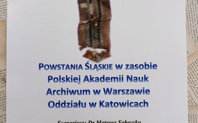 „Powstania Śląskie w zasobie Polskiej Akademii Nauk Archiwum w Warszawie Odziały w Katowicach”